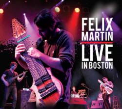 Felix Martin : Live in Boston